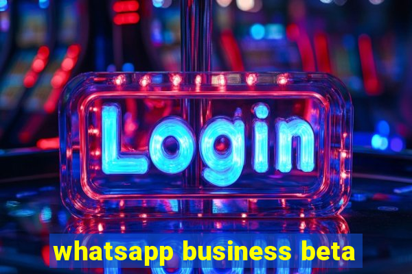 whatsapp business beta