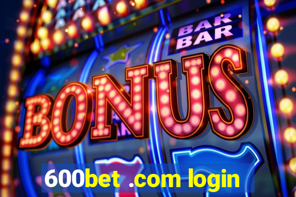 600bet .com login