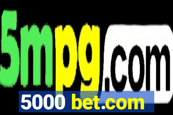 5000 bet.com