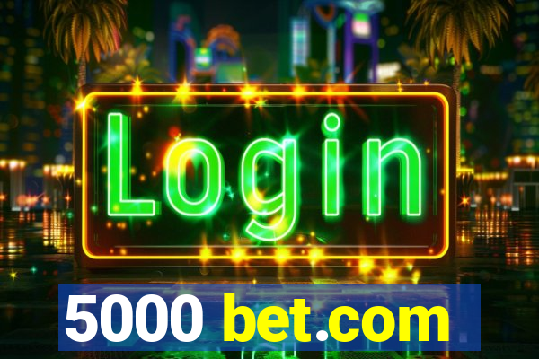 5000 bet.com