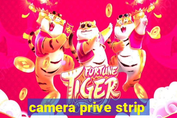 camera prive strip