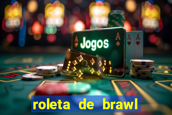 roleta de brawl stars 2024