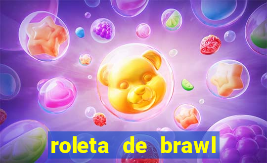 roleta de brawl stars 2024