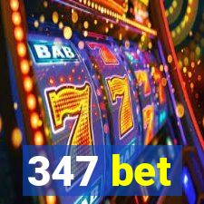 347 bet