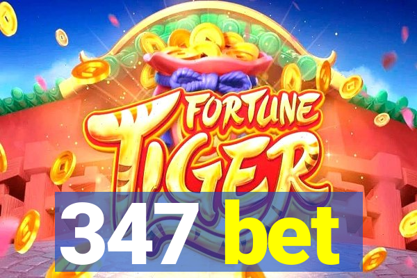 347 bet