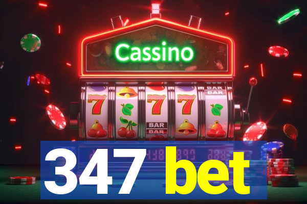 347 bet