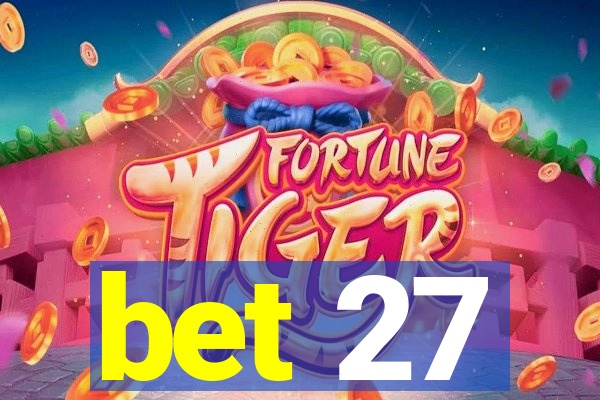 bet 27