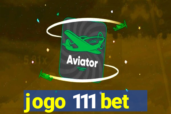 jogo 111 bet