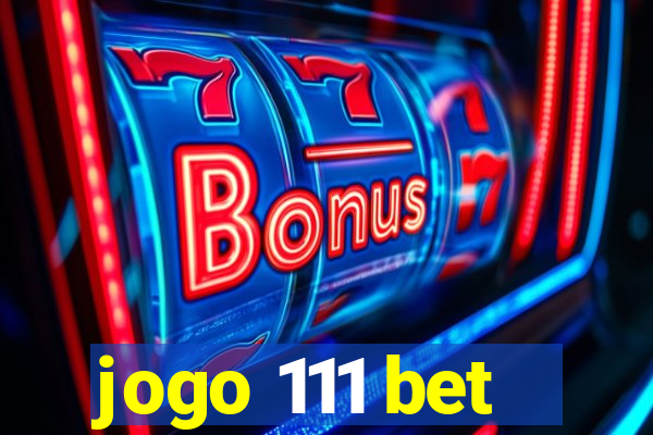 jogo 111 bet