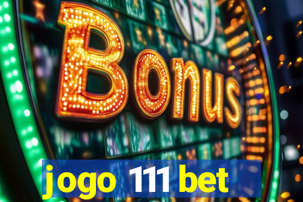 jogo 111 bet