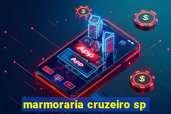 marmoraria cruzeiro sp