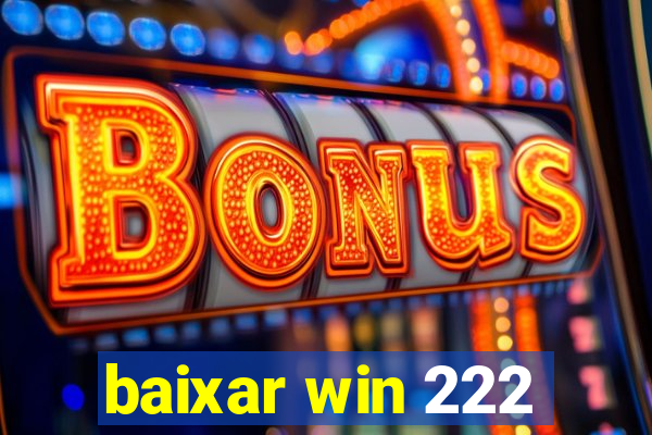 baixar win 222