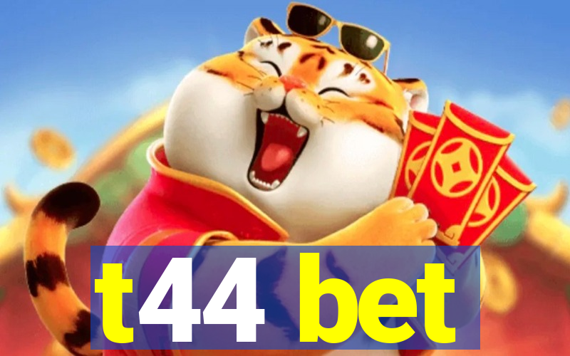 t44 bet