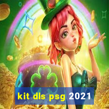 kit dls psg 2021