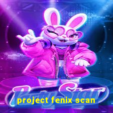 project fenix scan