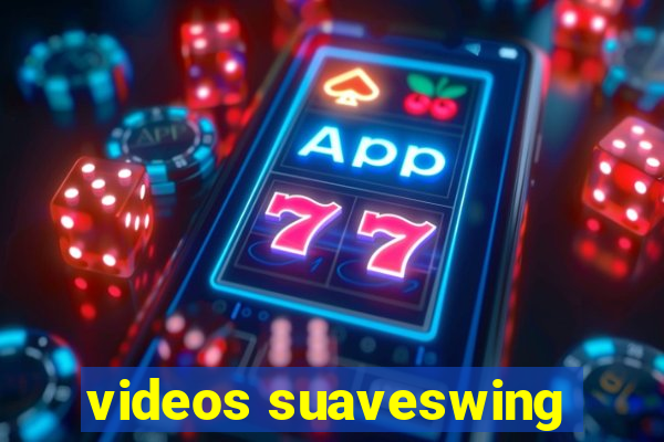 videos suaveswing