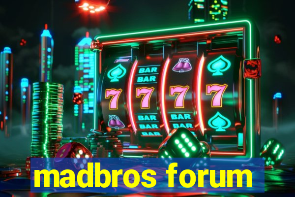 madbros forum