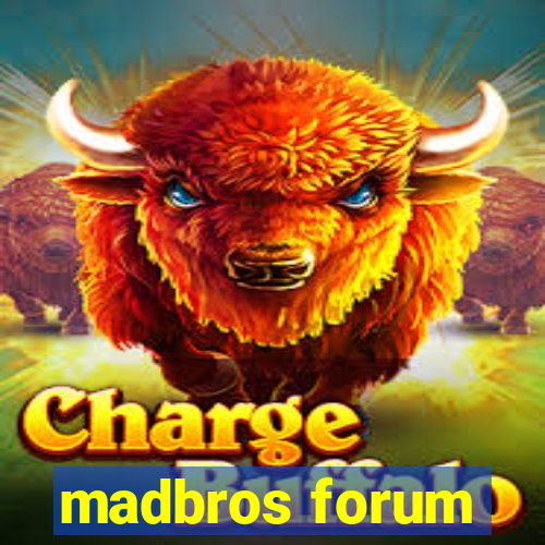 madbros forum