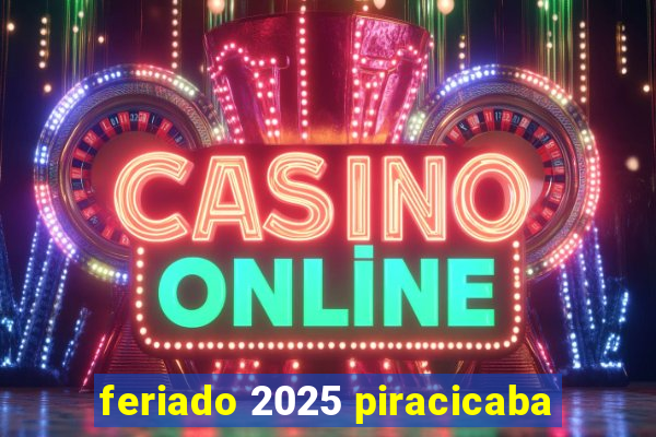 feriado 2025 piracicaba