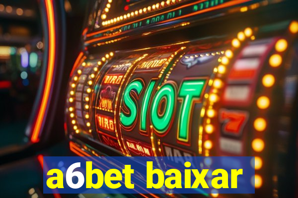 a6bet baixar