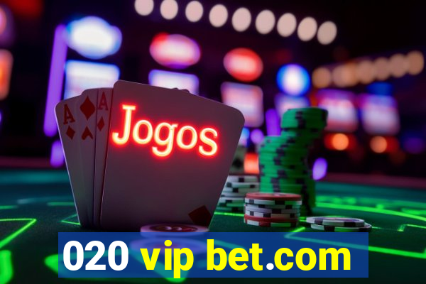 020 vip bet.com