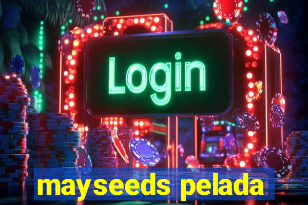 mayseeds pelada