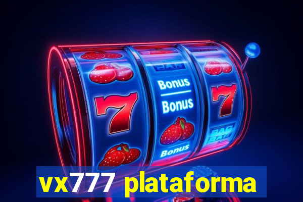 vx777 plataforma