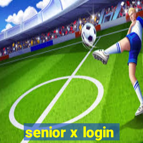 senior x login