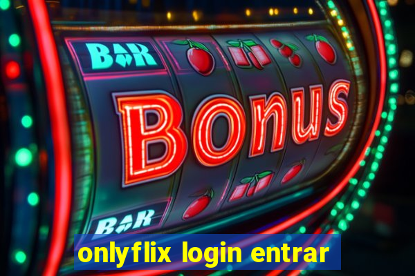 onlyflix login entrar