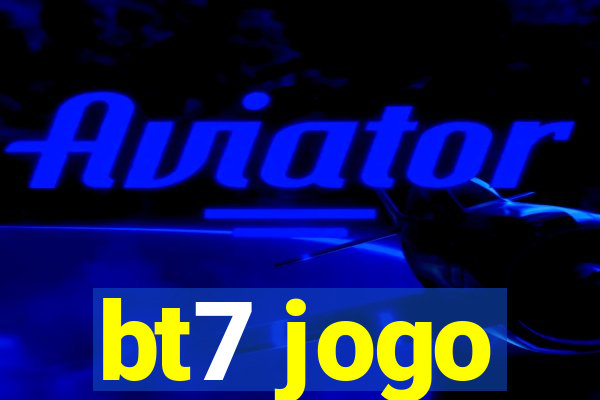 bt7 jogo