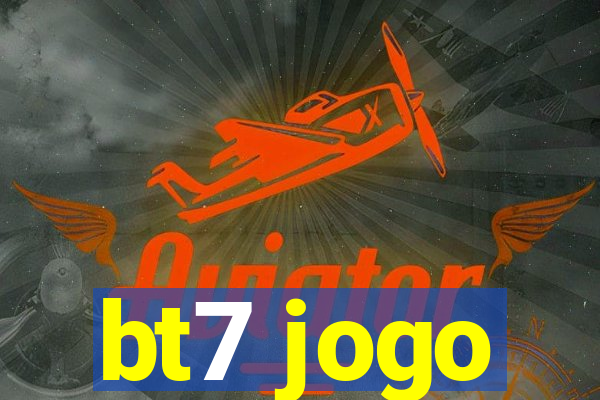 bt7 jogo