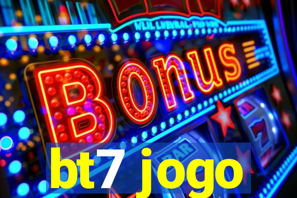 bt7 jogo