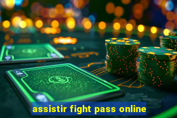 assistir fight pass online