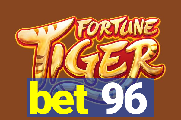 bet 96