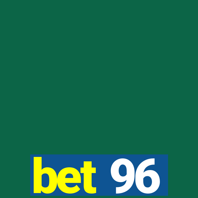 bet 96