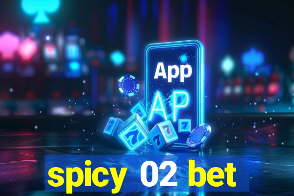 spicy 02 bet