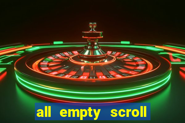 all empty scroll fear and hunger