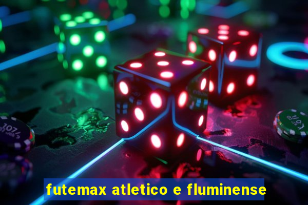 futemax atletico e fluminense