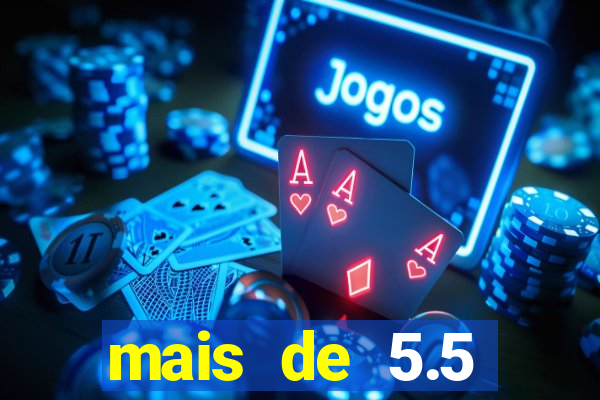 mais de 5.5 escanteios o que significa