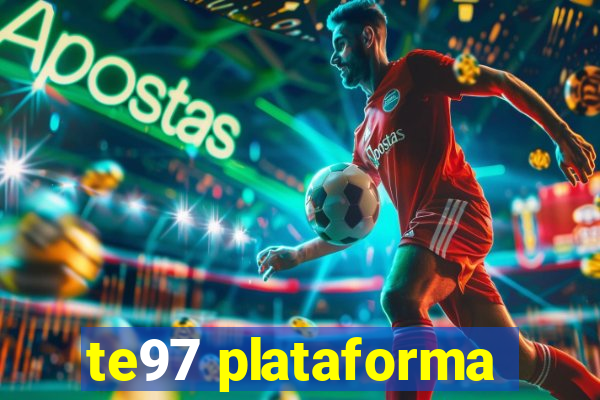 te97 plataforma