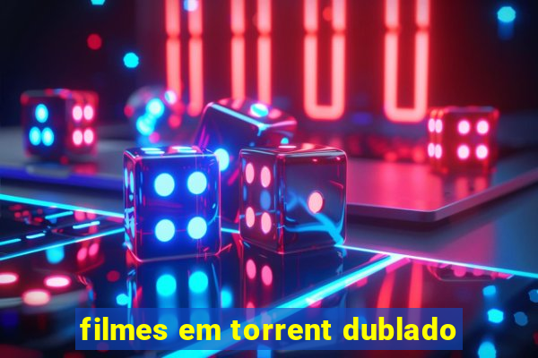 filmes em torrent dublado