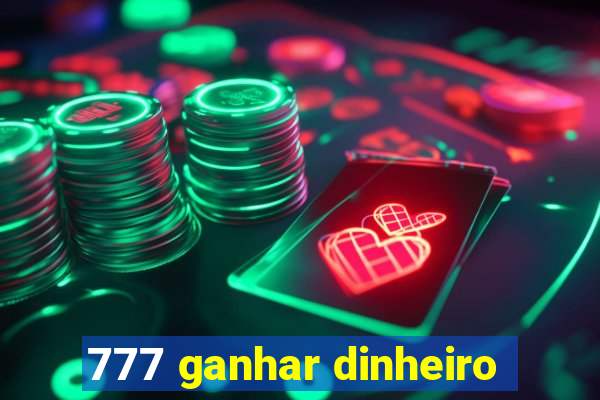 777 ganhar dinheiro