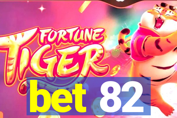 bet 82