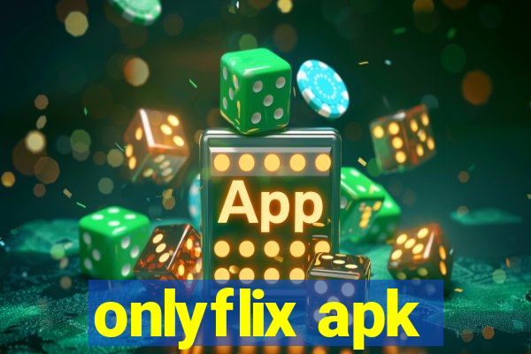 onlyflix apk