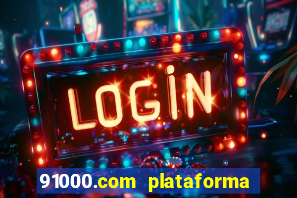 91000.com plataforma de jogos