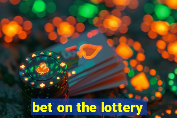 bet on the lottery