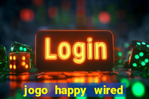 jogo happy wired paga mesmo