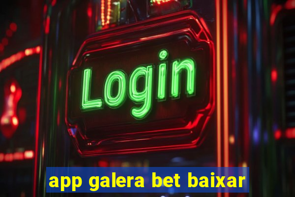 app galera bet baixar