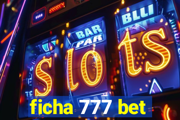 ficha 777 bet