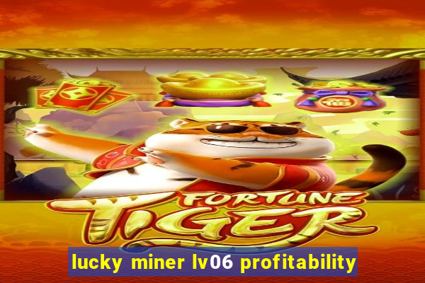 lucky miner lv06 profitability